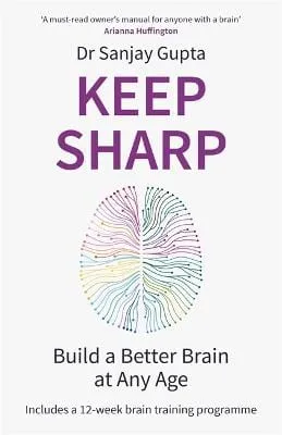 Dr Sanjay Gupta: Keep Sharp: Build a Better Brain at Any Age - As Seen in The Daily Mail [2022] paperback