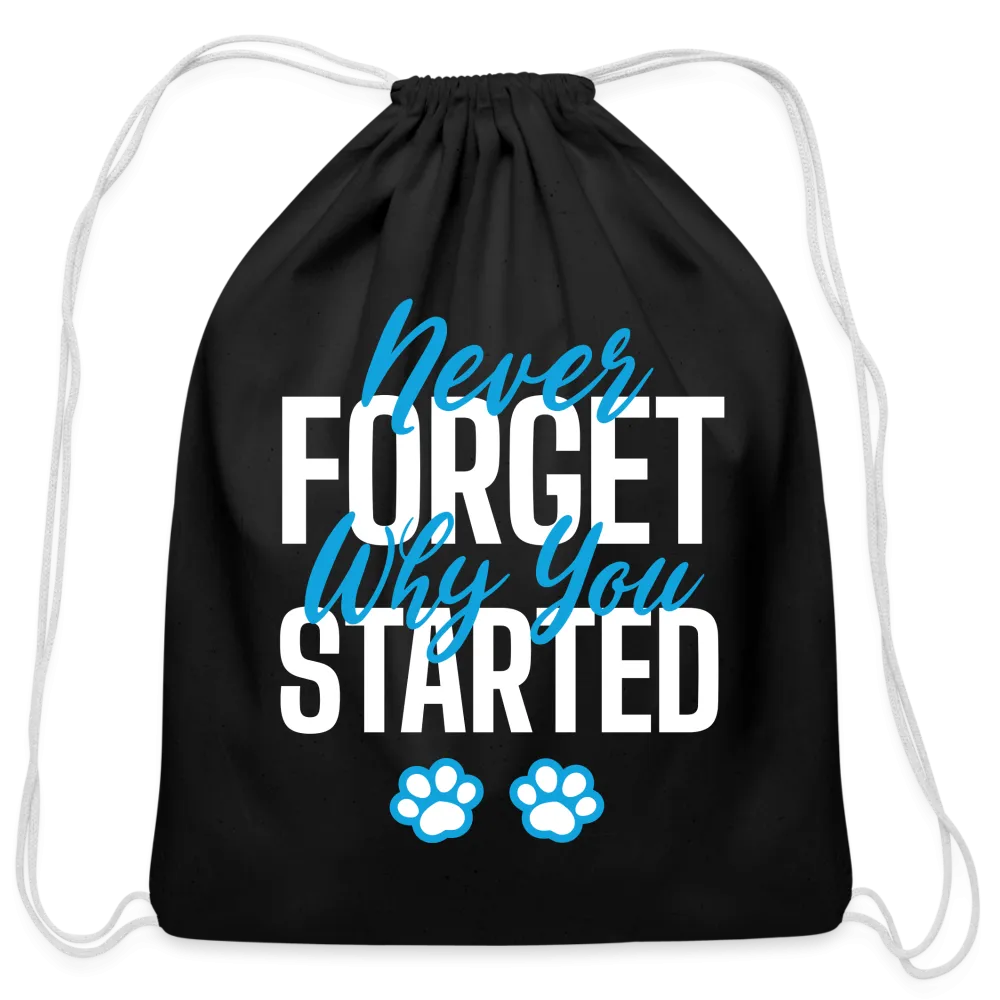 Never forget why you started Drawstring Bag